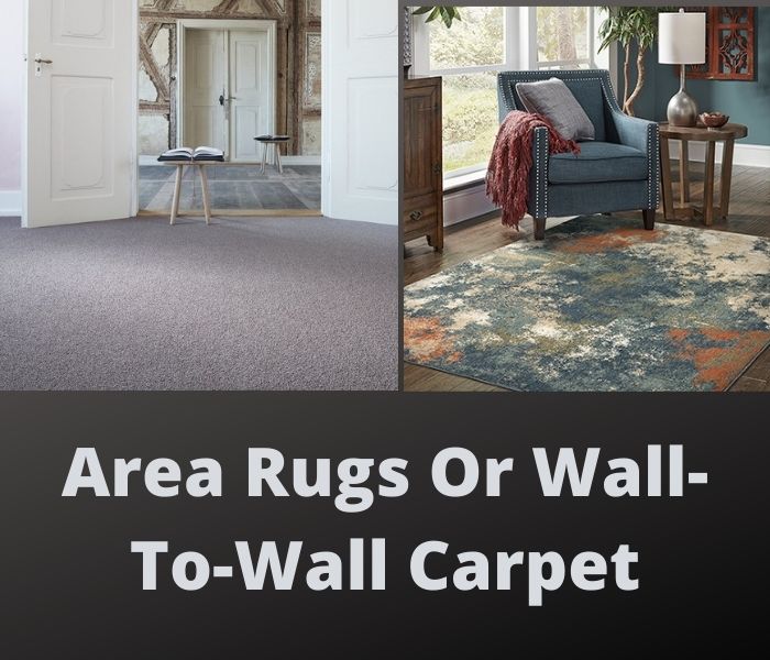 Area Rugs Or Wall-To-Wall Carpet